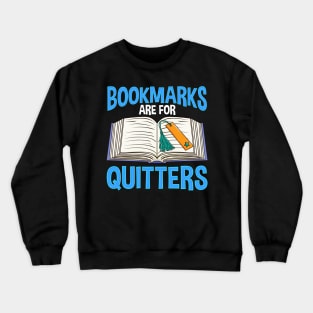 Bookmarks Are For Quitters Funny Reading Pun Crewneck Sweatshirt